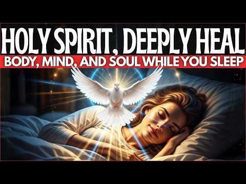 🕊️Complete and miraculous healing with the Holy Spirit tonight | Listen Before You Go to Sleep🕊️