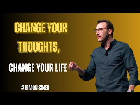Change Your Thoughts, Change Your Life best speech by #simonsinek