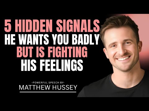 5 Hidden Signals He WANTS You BADLY But Is Fighting His Feelings | Matthew Hussey
