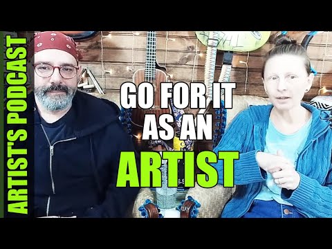 How To Really Go For It As An Artist - Artist Podcast