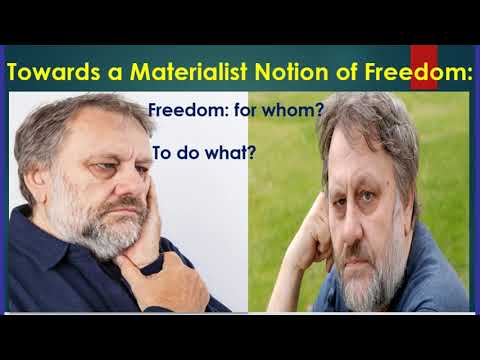Slavoj Zizek : Towards a Materialist Notion of Freedom