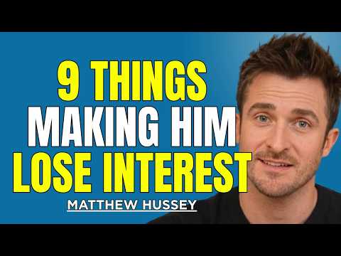9 Mistakes Women Make That Kill a Man’s Obsession Instantly (Matthew Hussey Dating Advice)