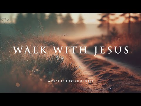 WALK WITH JESUS - Soaking worship instrumental - Prayer, Devotional, Meditation and Relaxation
