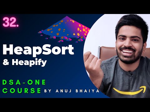 HeapSort | Heapify method to build a MaxHeap in O(n) | DSA-One Course #32