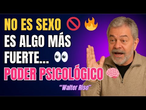 NO es SEXO… es PODER PSICOLÓGICO (y NUNCA te lo DIJERON) | WALTER RISO