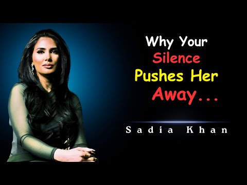 Why Your Silence Pushes Her Away – What She Won’t Tell You | Female Psychology | Sadia Khan