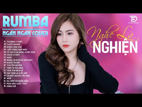 THƯƠNG LY BIỆT, TUYỆT DUYÊN, NGÂN NGÂN COVER - Album Rumba Nhạc Trẻ Đặc Biệt Hay NGHE LÀ NGHIỆN