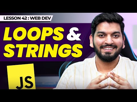 Loops and String in JavaScript || JavaScript Series 2024