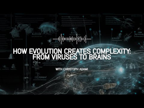How evolution creates complexity: from viruses to brains with Christoph Adami
