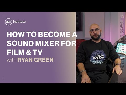 How to get into the sound mixing for film & TV industry