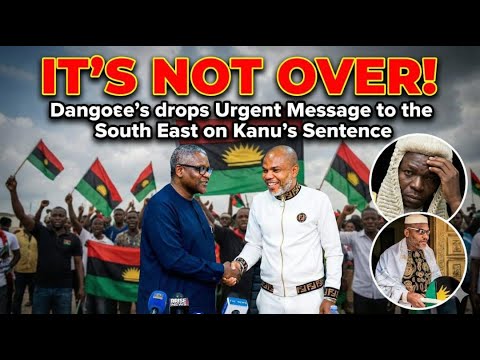 JUSTICE 🔥DANGOTE BREAKS SILENCE ON NNAMDI KANU'S LIFE  SENTENCE Reveals Secret Plan for his RELEASE