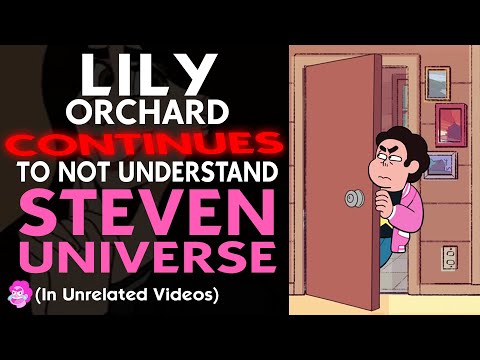 Lily Orchard Continues To Not Understand Steven Universe