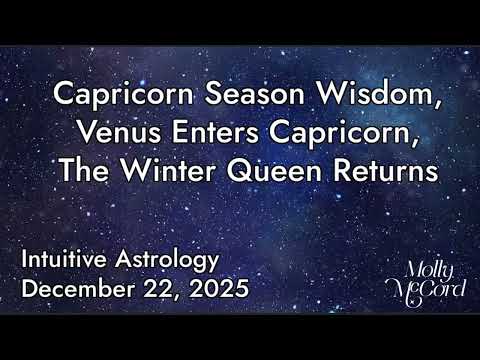 The Winter Queen Returns, Venus Enters Capricorn, Capricorn Season Wisdom ~ December Astrology