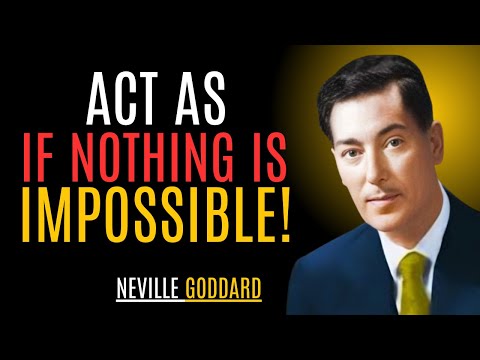"ACT AS IF NOTHING IS IMPOSSIBLE!" | NEVILLE GODDARD | BEST MOTIVATIONAL SPEECH #manifestation