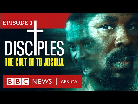 Disciples: The Cult of TB Joshua, Ep 1 - Miracle Maker - BBC Africa Eye Documentary