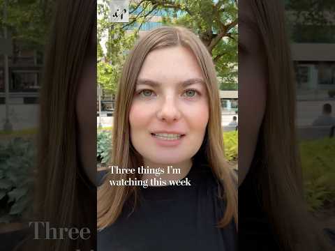 Three things I’m watching this week