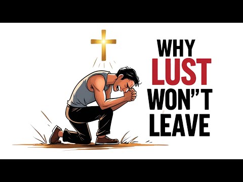 Why God Hasn’t Removed Your Struggle With Lust (The Hidden Reason) | Bible Light