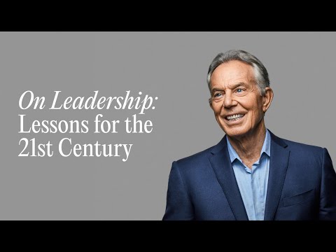 Tony Blair: Reflecting on the lessons of leadership