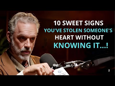 10 Sweet Signs You've Stolen Someone's Heart Without Knowing It | Jordan Peterson Motivation