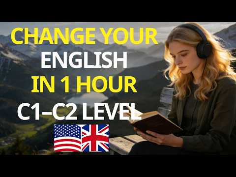 This 1 Hour Will Change Your English Forever ๐ C1โC2 Advanced Listening Practice for Fluency Today!!