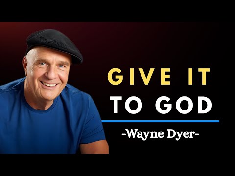 Wayne Dyer: GIVE IT TO GOD — Stop Worrying and Watch Him Do the Impossible | Motivational Speech
