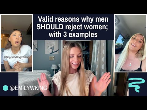 Completely valid reasons why men SHOULD reject a woman; with 3 examples