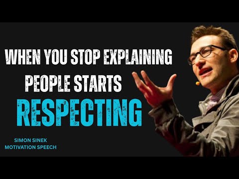 When You Stop Explaining, People Start Respecting Best Motivational Speech Simon Sinek #motivation