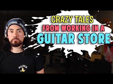 Crazy Tales From Working in a Guitar Store