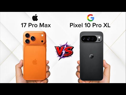 Iphone 17 Pro Max vs Pixel 10 Pro XL