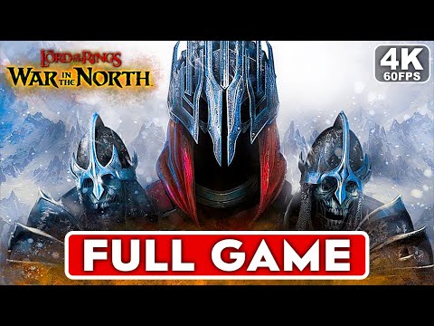 THE LORD OF THE RINGS WAR IN THE NORTH Gameplay Walkthrough FULL GAME [4K 60FPS PC] - No Commentary