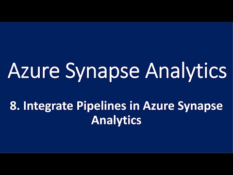 8. Integrate Pipelines in Azure Synapse Analytics