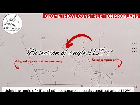 Bisecting, constructing angle 112½° bisection and construction using set square & compass as basis.