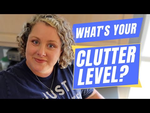 What's Your Clutter Level? (And How that Affects Your Decluttering Strategies)