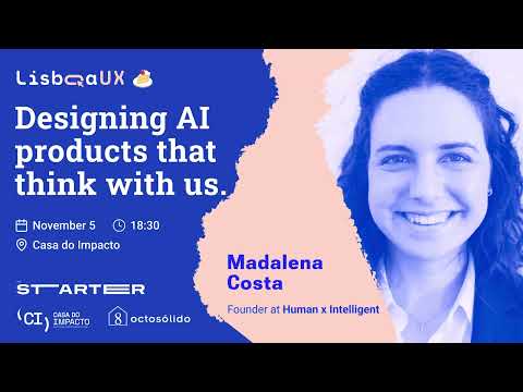 Designing AI Products That Think With Us | Madalena Costa | LisboaUX