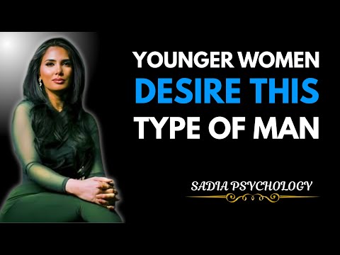 7 Types of Older Men Younger Women Secretly Desire || Sadia psychology