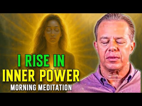Dr. Joe Dispenza - I RISE IN INNER POWER | Morning Meditation for Strength, Clarity & Alignment