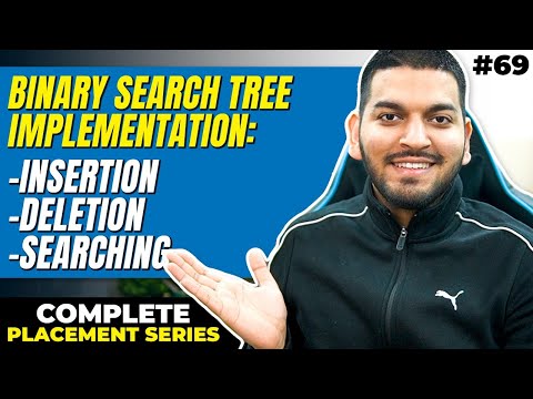 Lecture 69: Binary Search Tree & its Implementation || Insertion, Deletion & Searching a Node