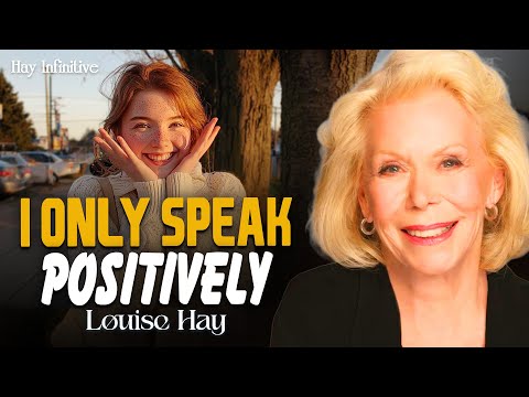 Louise Hay: I Only Speak Positively | I Release All Negativity from My Life