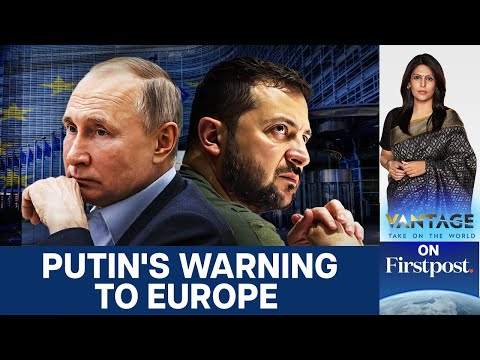 Putin says Russia "Ready for War" with Europe | Vantage with Palki Sharma | N18G