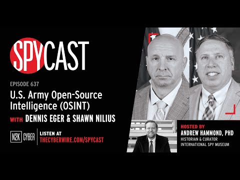 SpyCast - U.S. Army Open-Source Intelligence (OSINT) – with Dennis Eger & Shawn Nilius