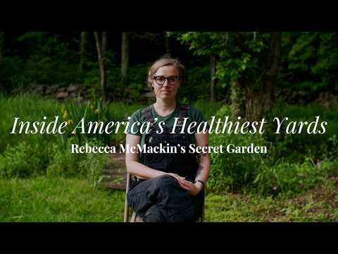 Inside America's Healthiest Yards: Rebecca McMackin's Secret Garden (Garden Tour)