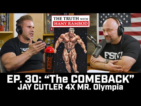 The Truth™ Podcast Episode 30:  Jay CUTLER "THE COMEBACK" 4X Mr. Olympia