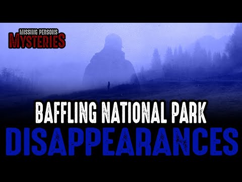 10 Bizarre National Park Disappearances - Episode #22