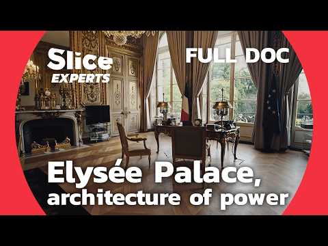 Elysée Palace, the Incredible Residence of the French Presidents | SLICE EXPERTS | FULL DOC