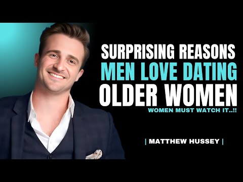 6 Surprising Reasons Men Love Dating Older Women | Matthew Hussey