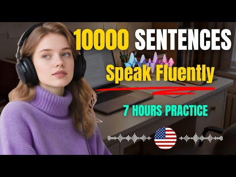 10000 Powerful English Sentences for Rapid Fluency | 7-Hour Full Speaking Practice | English Podcast