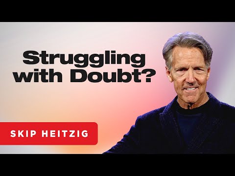 Dealing with Doubt - John 20:24-29 | Skip Heitzig