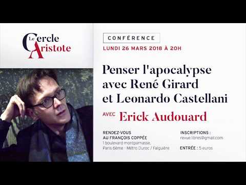 Erick Audouard :  Penser l'apocalypse avec René Girard et Leonardo Castellani