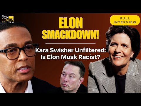 Is Elon Musk Racist? Don Lemon Presses Kara Swisher - The Don Lemon Show