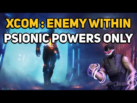 Can You Beat XCOM:ENEMY WITHIN with only Psionic Powers?
